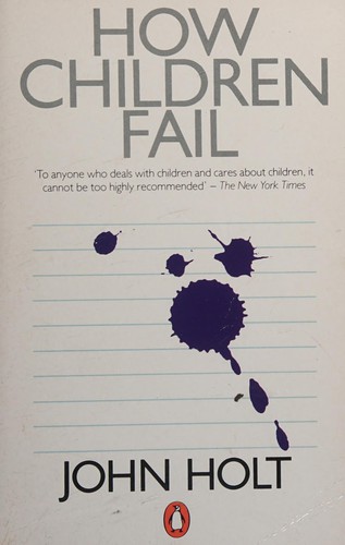 John Holt (undifferentiated): How Children Fail (Penguin Books Ltd)