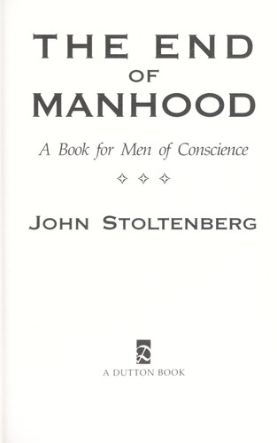 John Stoltenberg: The end of manhood (1993, Dutton)