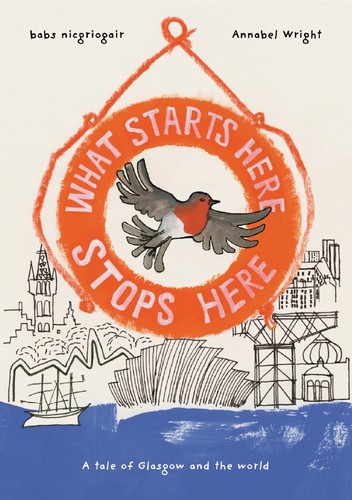 babs nicgriogair, Annabel Wright: What Starts Here Stops Here: A Tale of Glasgow and the World (Hope Street collective, Aye Aye Books)