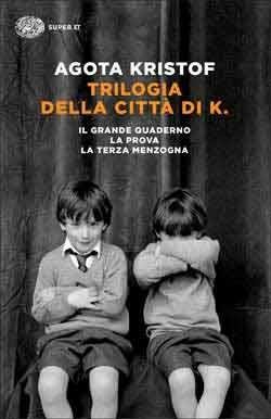 Ágota Kristóf: Trilogia della città di K. (Italian language, 2014, Einaudi)