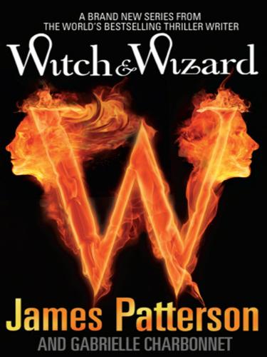 James Patterson, Gabrielle Charbonnet: Witch & Wizard (EBook, 2009, Random House Group Limited)