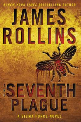 James Rollins: The seventh plague (2016, William Morrow, William Morrow, an imprint of HarperCollinsPublishers)