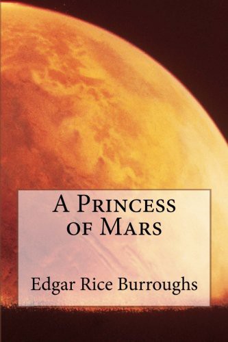 Edgar Rice Burroughs: A Princess of Mars (Paperback, CreateSpace Independent Publishing Platform)