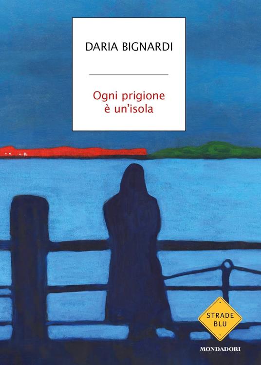 Daria Bignardi: Ogni prigione è un'isola (Paperback, Italian language, Mondadori)