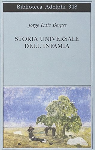 Jorge Luis Borges: Storia Universale Dell'Infammia (Paperback, Adelphi)