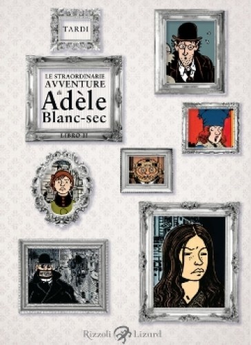 Jacques Tardi: Le straordinarie avventure di Adéle Blanc-Sec - Libro 2 (Paperback, Italian language, 2011, Rizzoli Lizard)