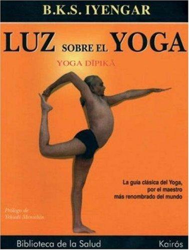 B. K. S. Iyengar: Luz sobre el Yoga (Paperback, Spanish language, Editorial Kairos)