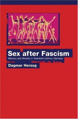Dagmar Herzog: Sex after fascism (2005, Princeton University Press)