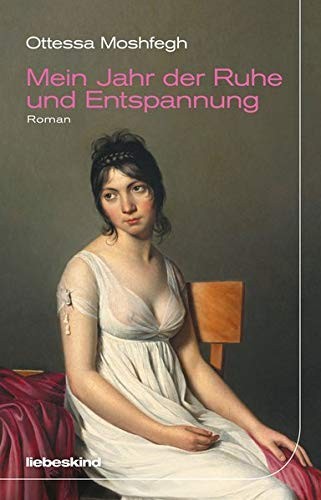 Ottessa Moshfegh: Mein Jahr der Ruhe und Entspannung (Hardcover, Liebeskind Verlagsbhdlg.)