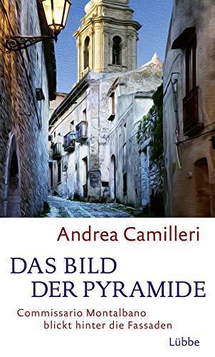 Andrea Camilleri: Das Bild der Pyramide Commissario Montalbano blickt hinter die Fassaden (German language, 2020)