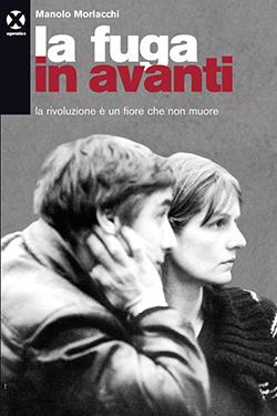 Manolo Morlacchi: La fuga in avanti (Paperback, Italiano language, 2015, Agenzia X)