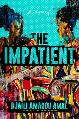 Djaïli Amadou Amal, Emma Ramadan: The Impatient (Hardcover, 2022, HarperCollins Publishers, HarperVia)