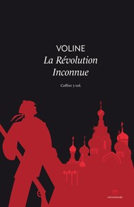 Vsevolod Mikhailovich Eichenbaum, Voline: La Révolution Inconnue (French language, 2010, Entremonde)