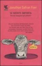 Jonathan Safran Foer: Se niente importa. Perché mangiamo gli animali? (Italian language, 2011)