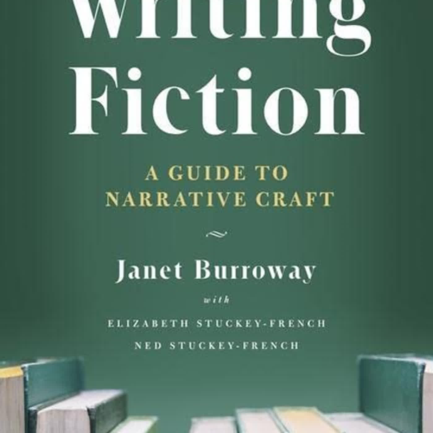 Janet Burroway, Elizabeth Stuckey-French, Ned Stuckey-French: Writing Fiction, Tenth Edition (Chicago Guides to Writing, Editing, and Publishing) (EBook, University of Chicago Press)