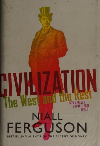 Niall Ferguson: Civilization (2011, Allen Lane)