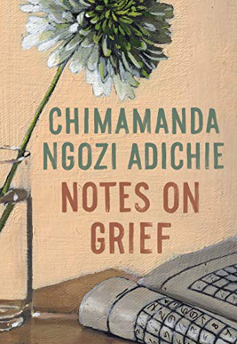 Chimamanda Ngozi Adichie: Notes on Grief (Hardcover, Knopf)