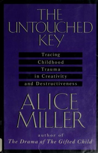 Alice Miller: The untouched key (1991, Doubleday)