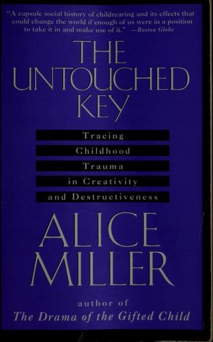 Alice Miller: The untouched key (1991, Anchor Books)
