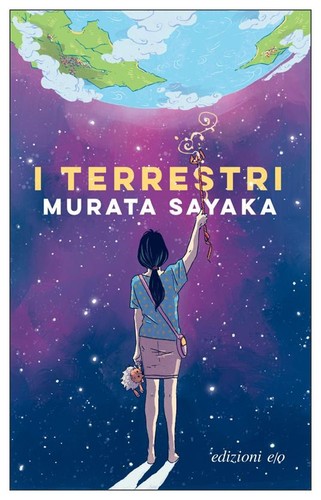 Sayaka Murata: I terrestri (Italian language, 2021, E/O)