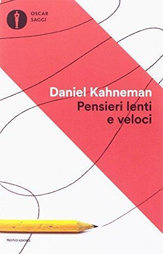 Daniel Kahneman: Pensieri lenti e veloci (Italiano language, 2012, Mondadori)