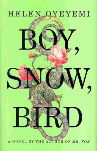 Helen Oyeyemi: Boy, Snow, Bird: A Novel (Paperback, 2015, Riverhead)