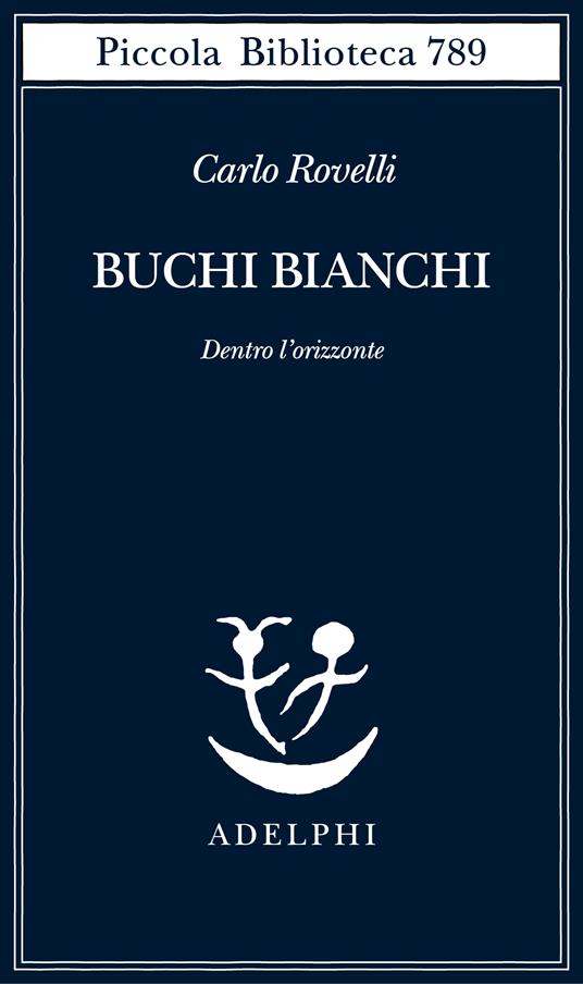 Carlo Rovelli: Buchi Bianchi (Paperback, Adelphi)