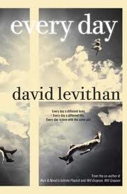 David Levithan: Every day (2012, Alfred A. Knopf, Knopf Books for Young Readers, Ember)