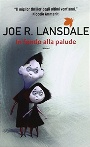 Joe R. Lansdale, Alan M. Clark: In fondo alla palude (Paperback, Italian language, 2011, Fanucci)