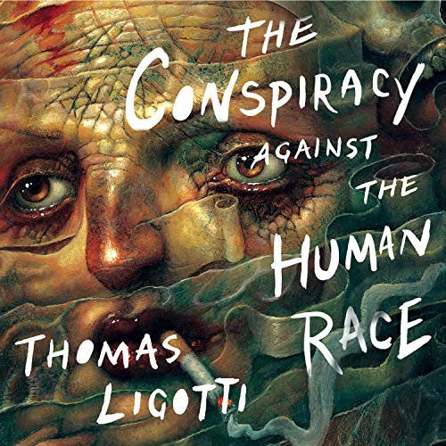 Thomas Ligotti: The Conspiracy against the Human Race (AudiobookFormat, HighBridge Audio)