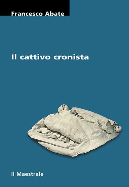 Francesco Abate: Il cattivo cronista (Paperback, Italiano language, 2008, Il Maestrale)