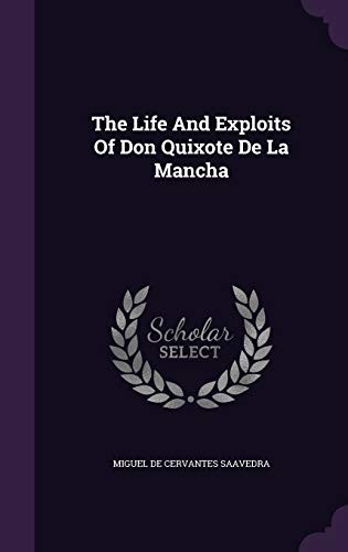 Miguel de Cervantes Saavedra: Life and Exploits of Don Quixote de la Mancha (2015, Creative Media Partners, LLC)