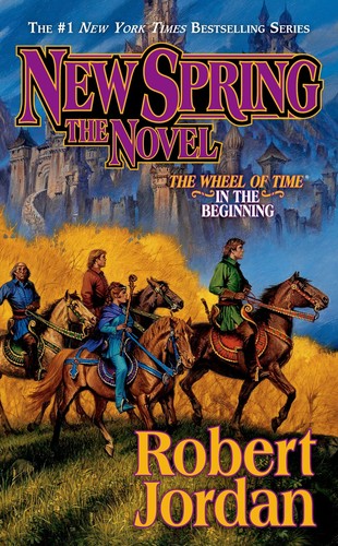 Robert Jordan: NEW SPRING (A WHEEL OF TIME PREQUEL NOVEL) (2004, TOR FANTASY)