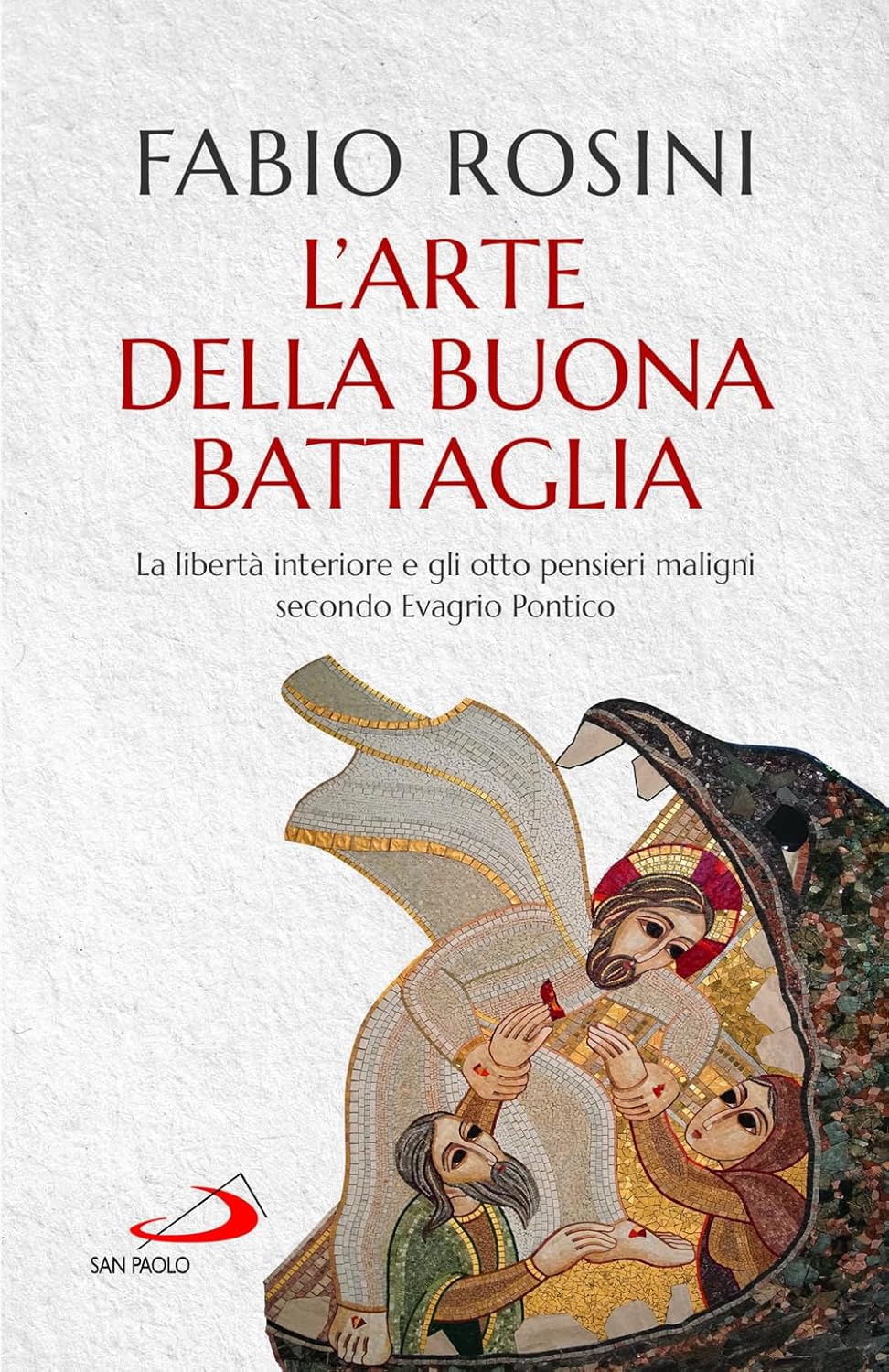 Fabio Rosini: L'arte della buona battaglia (Paperback, Italiano language, 2023, EDIZIONI SAN PAOLO)