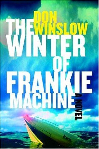 Don Winslow, Don Winslow: The Winter of Frankie Machine (Hardcover, 2006, Knopf)