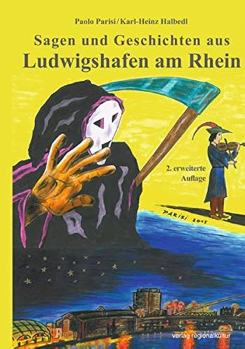 Paolo Parisi, Karl-Heinz Halbedl: Sagen und Geschichten aus Ludwigshafen am Rhein (2016, verlag regionalkultur)