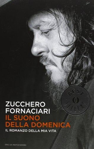 Zucchero Sugar Fornaciari: Il suono della domenica. Il romanzo della mia vita (Italian language, 2013, Gruppo Mondadori)