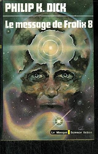 Philip K. Dick: Le Message de Frolix 8 (Paperback, Librairie des Champs-Elysées)