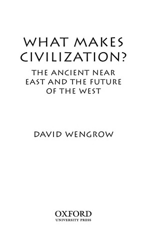 D. Wengrow: What makes civilization? (2010, Oxford University Press)