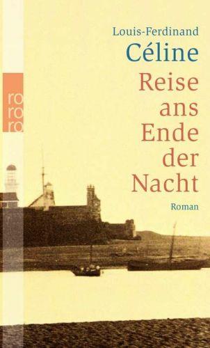 Louis-Ferdinand Celine: Reise ans Ende der Nacht (Paperback, German language, 2009, Rowolt Taschenbuch Verlag, Rowohlt Taschenbuch Verla)