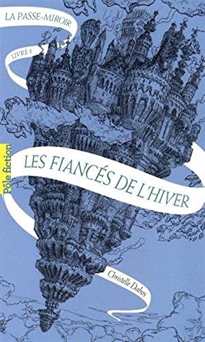 Christelle Dabos: La Passe-Miroir Tome 1 : Les fiancés de l'hiver (Paperback, Français language, 2017, French and European Publications Inc)