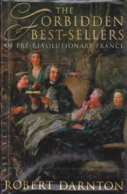 Robert Darnton: The forbidden best-sellers of pre-revolutionary France (1996, HarperCollins)