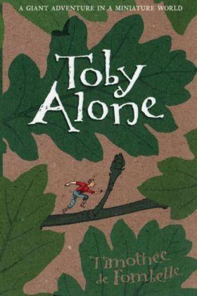 Timothée de Fombelle: Toby Alone