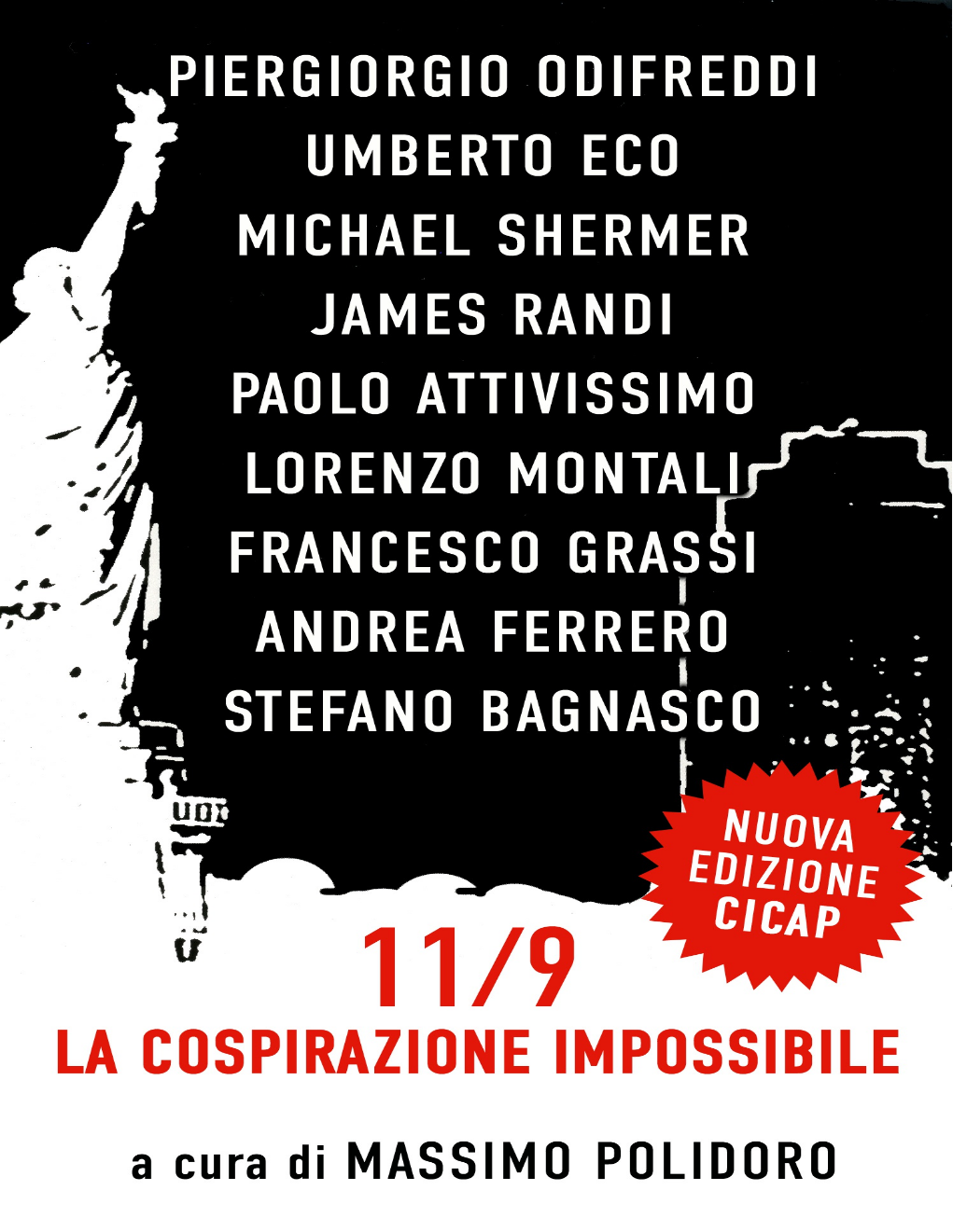 Umberto Eco, Massimo Polidoro, Paolo Attivissimo, Piergiorgio Odifreddi, Stefano Bagnasco, Andrea Ferrero, Michael Shermer, James Randi, Lorenzo Montali, Francesco Grassi: 11/9 (Italian language, 2007, Piemme)