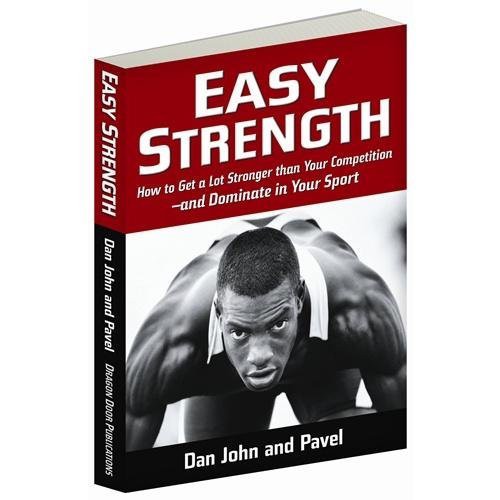 Pavel Tsatsouline, Dan John: Easy Strength (Paperback, Dragon Door Publications, Brand: Dragon Door Publications, Inc)