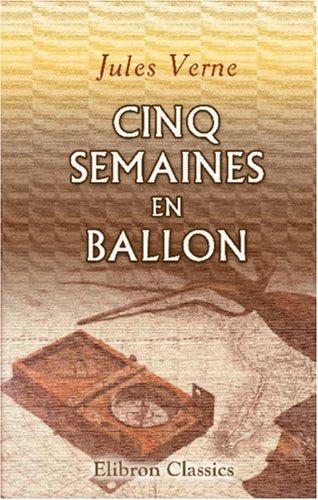 Jules Verne: Cinq semaines en ballon (Paperback, French language, Adamant Media Corporation)