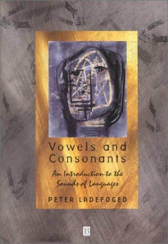 Peter Ladefoged: Vowels and Consonants (Blackwell Publishers)