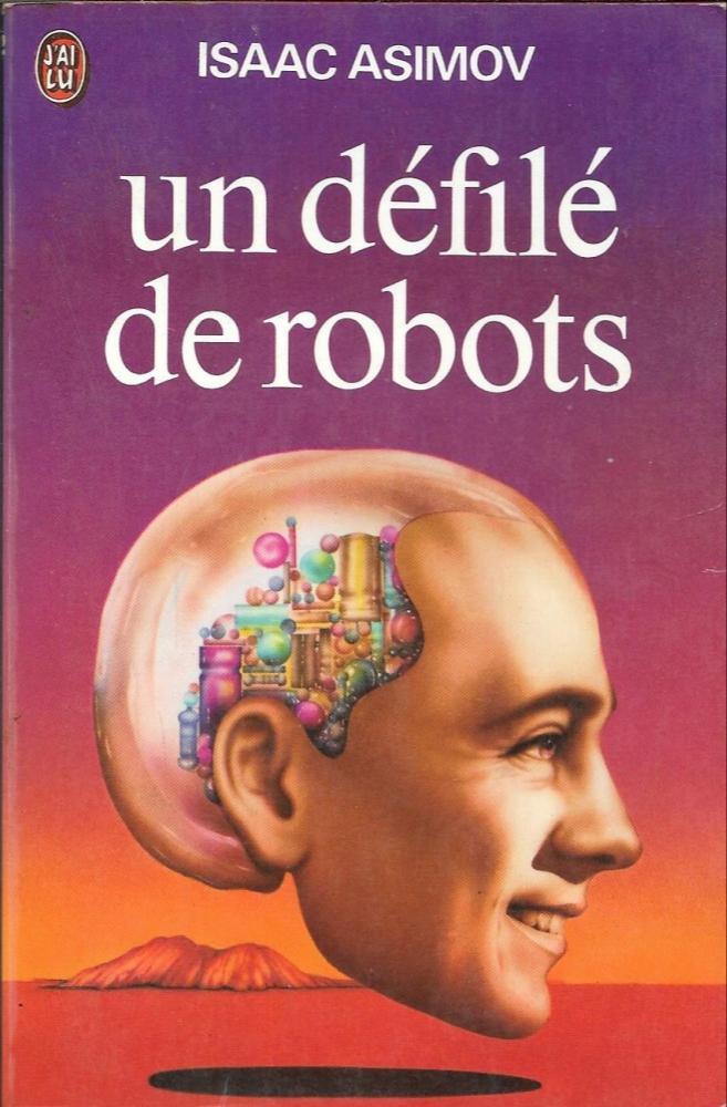 Isaac Asimov: Un Défilé de robots (French language, 1981, J'ai Lu)