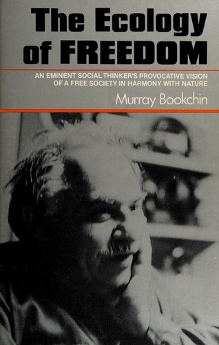 Murray Bookchin: The Ecology of Freedom (1982, Cheshire Books)