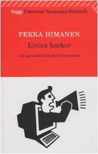 Pekka Himanen: L'etica hacker e lo spirito dell'età dell'informazione (Italian language, 2003, Feltrinelli)